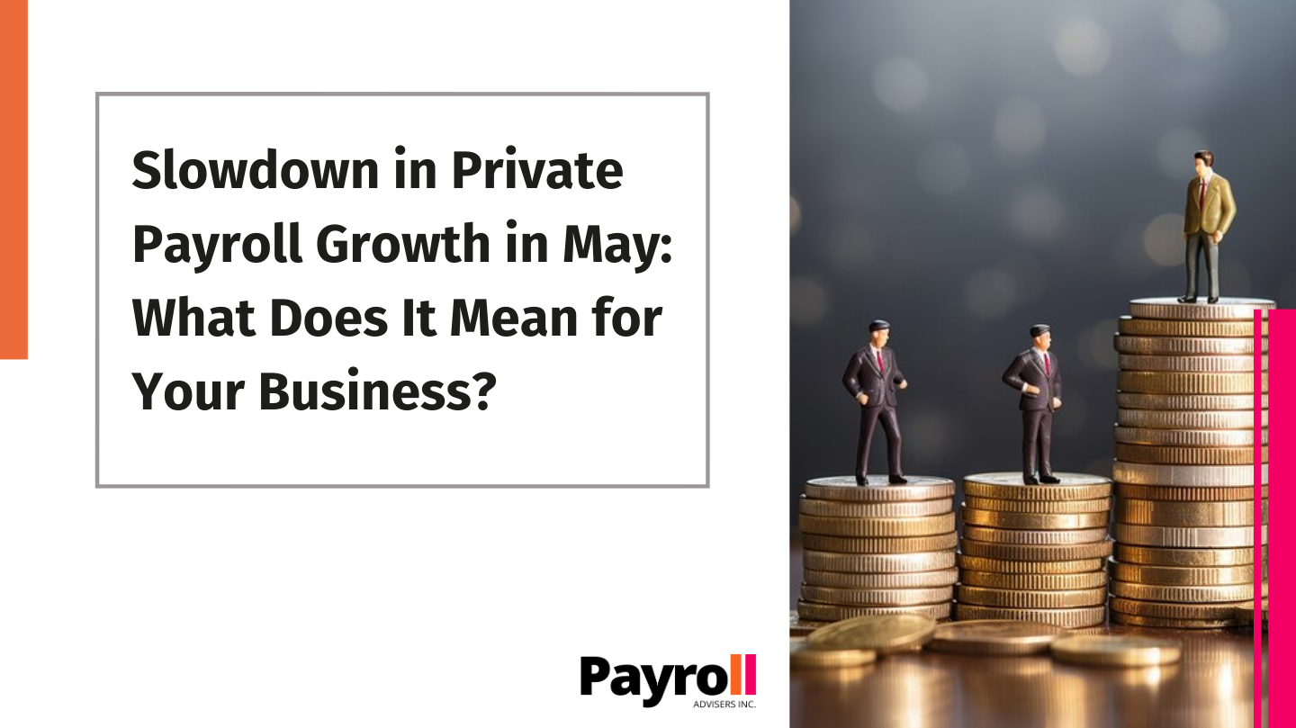 Slowdown in Private Payroll Growth in May What Does It Mean for Your